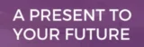 Present To Your Future